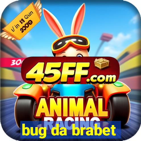 bug da brabet